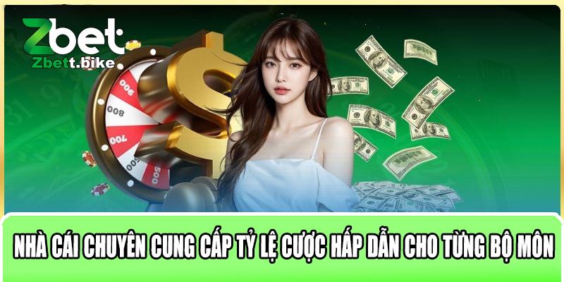 Nhà cái chuyên cung cấp tỷ lệ cược hấp dẫn cho từng bộ môn