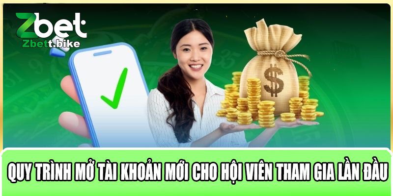 Quy trình mở tài khoản zbet mới cho hội viên tham gia lần đầu